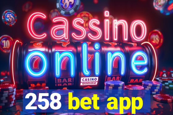 258 bet app